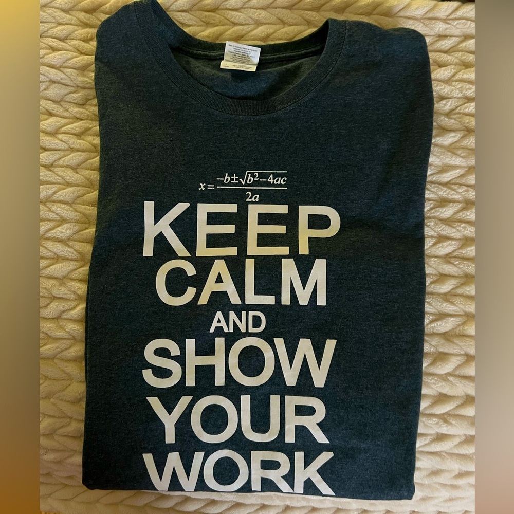 Math Teacher Graphic Tee Keep Calm And Show Your Work Shirt Large